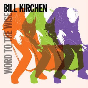 320px-Bill Kirchen Word To The Wise album cover